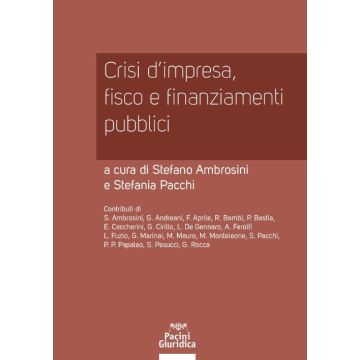 Crisi d'impresa, fisco e finanziamenti pubblici (Ambrosini Stefano; Pacchi Stefania - Pacini)