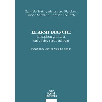 Le armi bianche. Disciplina giuridica dal codice sardo ad oggi
