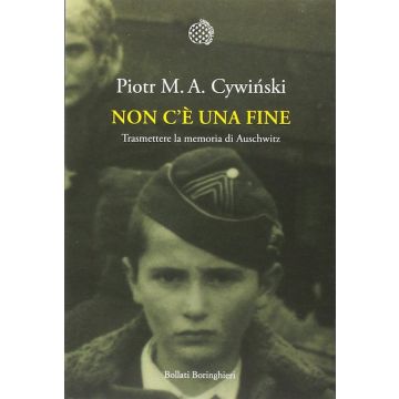 Non c'è una fine. Trasmettete la memoria di Auschwitz