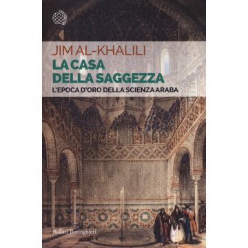 La casa della saggezza. L'epoca d'oro della scienza araba 2/ed.