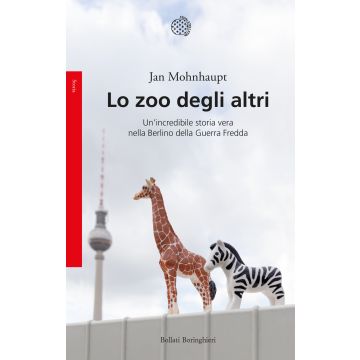 Lo zoo degli altri. Un'incredibile storia vera nella Berlino della guerra fredda