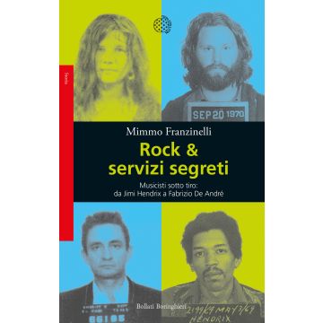 Rock & servizi segreti. Musicisti sotto tiro: da Jimi Hendrix a Fabrizio De André. Nuova ediz.