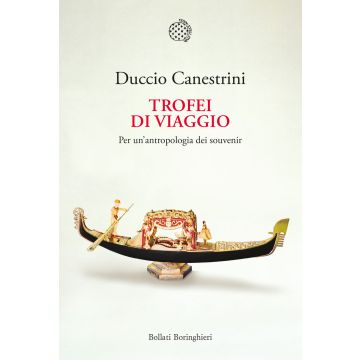 Trofei di viaggio. Per un'antropologia dei souvenir. Ediz. ampliata