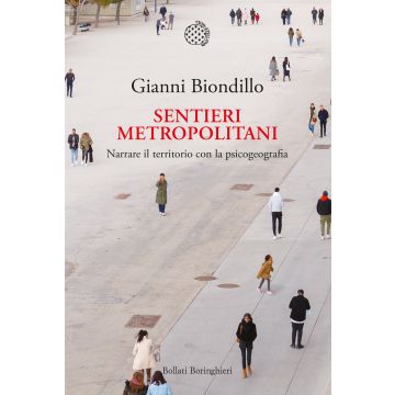 Sentieri metropolitani. Narrare il territorio con la psicogeografia. Con QR Code
