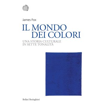 Il mondo dei colori. Una storia culturale in sette tonalità