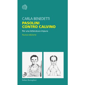 Pasolini contro Calvino. Per una letteratura impura. Nuova ediz.