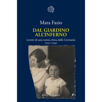 Dal giardino all'inferno. Lettere di una nonna ebrea dalla Germania. 1933-1942