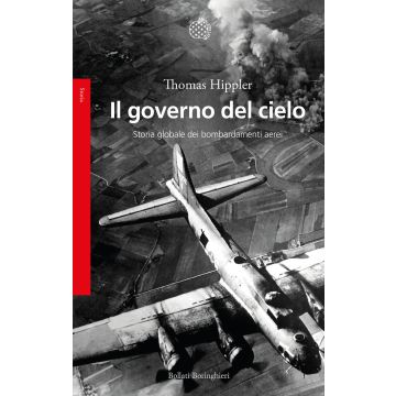 Il governo del cielo. Storia globale dei bombardamenti aerei