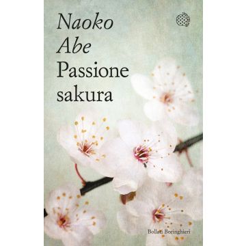 Passione sakura. La storia dei ciliegi ornamentali giapponesi e dell'uomo che li ha salvati