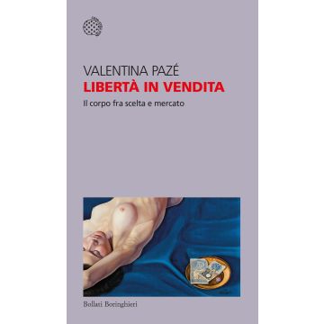 Libertà in vendita. Il corpo fra scelta e mercato