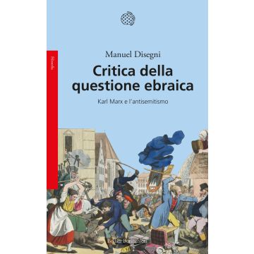 Critica della questione ebraica. Karl Marx e l'antisemitismo