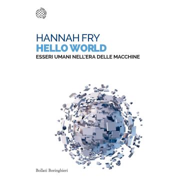 Hello world. Essere umani nell'era delle macchine
