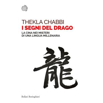 I segni del drago. La Cina nei misteri di una lingua millenaria