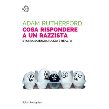 Cosa rispondere a un razzista. Storia, scienza, razza e realtà