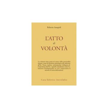 L' Atto Di Volonta'  - Assagioli Roberto - Astrolabio - 9788834000113
