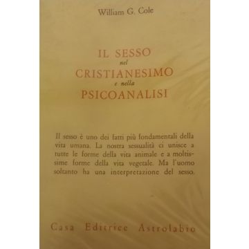 Il Sesso Nel Cristianesimo E Nella Psicoanalisi  - Cole William G. - Astrolabio - 9788834000267
