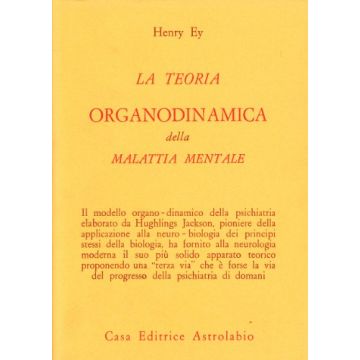 La Teoria Organodinamica Della Malattia Mentale  - Ey Henri - Astrolabio - 9788834000373