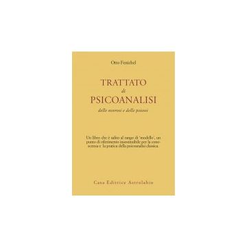 Trattato Di Psicoanalisi. Delle Nevrosi E Delle Psicosi - Fenichel Otto - Astrolabio - 9788834000410