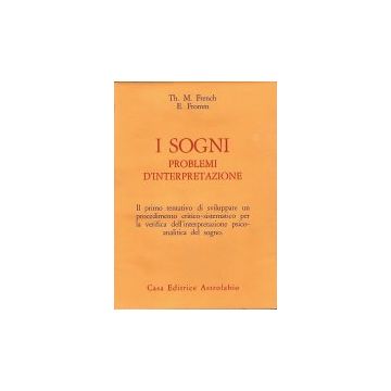 I Sogni: Problemi D'interpretazione  - French T. M.; Fromm Erich - Astrolabio - 9788834000465