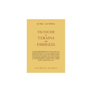 Tecniche Di Terapia Della Famiglia - Haley Jay; Hoffman Lynn - Astrolabio - 9788834000663