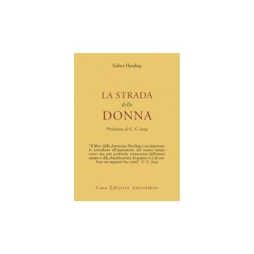 I Misteri Della Donna. Un'interpretazione Psicologica Del Principio Femminile Come E' Raffigurato Nel Mito, Nella Storia E Nei Sogni  - Harding Esther - Astrolabio - 9788834000694