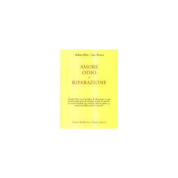 Amore, Odio E Riparazione - Klein Melanie; Riviere Joan - Astrolabio - 9788834000786