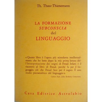 La Formazione Subconscia Del Linguaggio  - Thass Thienemann Theodore - Astrolabio - 9788834001394