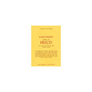 L' Inconscio Prima Di Freud. Una Storia Dell'evoluzione Della Coscienza Umana  - Whyte L. L. - Astrolabio - 9788834001486
