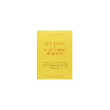 Uno Studio Sulla Schizofrenia Infantile  - Wolman Benjamin B. - Astrolabio - 9788834001516