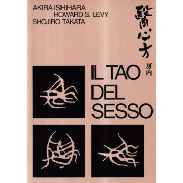 Il Tao Del Sesso  - Ishihara Akira; Levy Howard S. - Astrolabio - 9788834002452