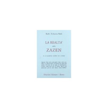 La Realta' Dello Zazen. Il Cammino Verso Se Stessi  - Uchiyama Roshi Kosho - Astrolabio - 9788834002872