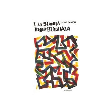 Una Storia Ingarbugliata  - Carroll Lewis - Astrolabio - 9788834003053