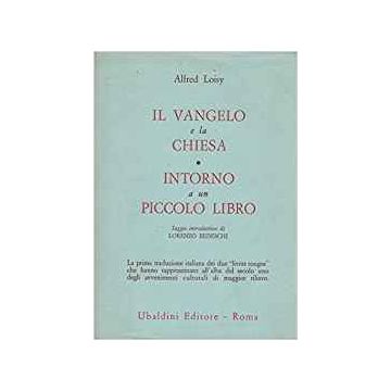 Il Vangelo E La Chiesa. Intorno A Un Piccolo Libro  - Loisy Alfred - Astrolabio - 9788834004074