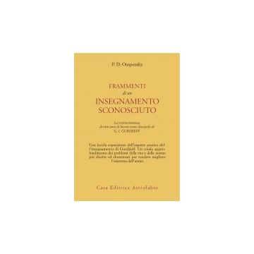 Frammenti Di Un Insegnamento Sconosciuto - Uspenskij Petr D. - Astrolabio - 9788834004111