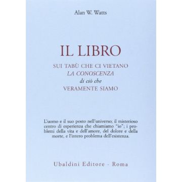 Il Libro Sui Tabu' Che Ci Vietano La Conoscenza Di Cio' Che Veramente Siamo  - Watts Alan W. - Astrolabio - 9788834004227