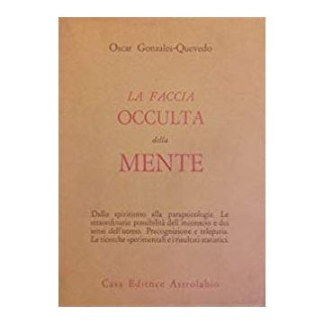 La Faccia Occulta Della Mente  - Gonzales Quevedo Oscar - Astrolabio - 9788834004623