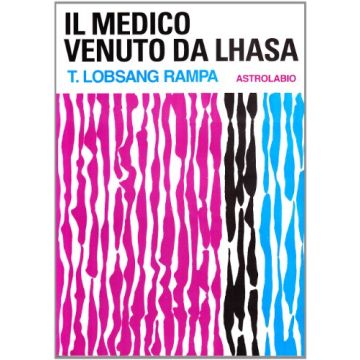 Il Medico Venuto Da Lhasa  - Lobsang Rampa T. - Astrolabio - 9788834004883