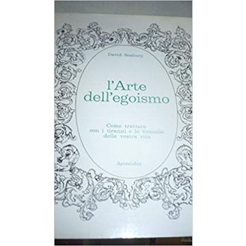 L' Arte Dell'egoismo  - Seabury David - Astrolabio - 9788834004944
