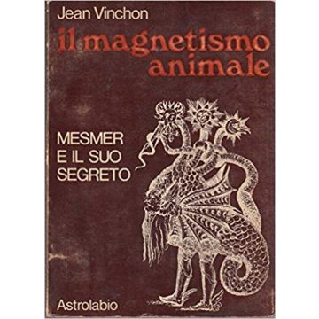 Il magnetismo animale. Mesmer e il suo segreto