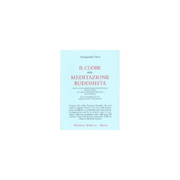 Il Cuore Della Meditazione Buddhista. Manuale Di Addestramento Mentale Basato Sulla Via Della Presenza Mentale Del Buddha  - Nyanaponika Thera - Astrolabio - 9788834005385