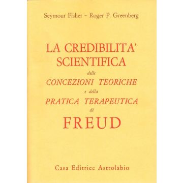 La credibilità scientifica delle concezioni teoriche e della pratica terapeutica di Freud