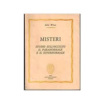 Misteri. Studio Sull'occulto, Il Paranormale E Il Supernormale - Wilson Colin - Astrolabio - 9788834006306