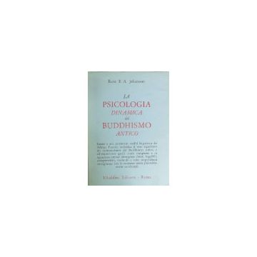 La Psicologia Dinamica Del Buddhismo Antico  - Johansson Rune E. - Astrolabio - 9788834006627