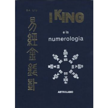 I King E La Numerologia - Da Liu - Astrolabio - 9788834007143