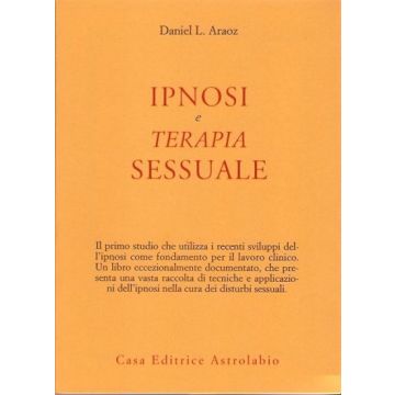 Ipnosi E Terapia Sessuale - Araoz Daniel L. - Astrolabio - 9788834007778