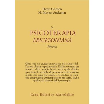 La Psicoterapia Ericksoniana. Phoenix  - Gordon David; Meyers Anderson Maribeth - Astrolabio - 9788834007945