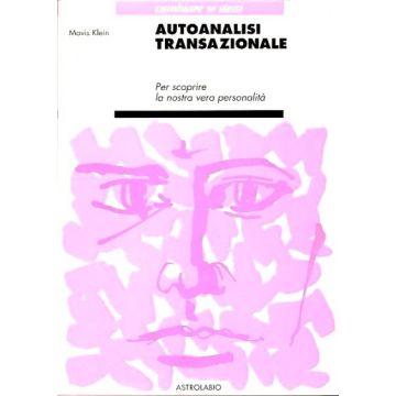 Autoanalisi Transazionale. Per Scoprire La Nostra Vera Personalita' - Klein Mavis - Astrolabio - 9788834007983