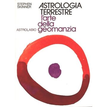Astrologia Terrestre. L'arte Della Geomanzia - Skinner Stephen - Astrolabio - 9788834008041