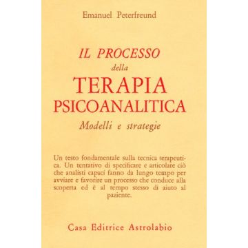 Il Processo Della Terapia Psicoanalitica. Modelli E Strategie  - Peterfreund Emanuel - Astrolabio - 9788834008102
