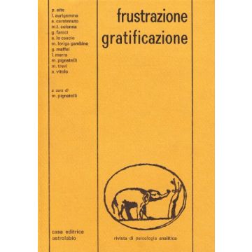 Frustrazione, Gratificazione - Pignatelli M.  - Astrolabio - 9788834008171
